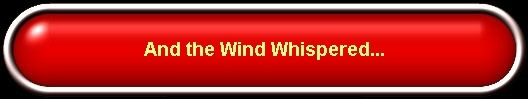  And the Wind Whispered